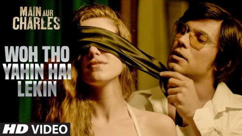 Hottest Song From Main Aur Charles Will Put 50 Shades Of Grey To Shame!