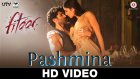 Watch This Mesmerizing Romantic Song “Pashmina” From The Movie Fitoor