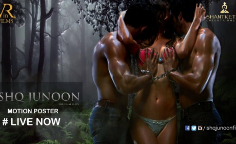 Upcoming Movie “Ishq Junoon” – The Heat Is On MOTION POSTER