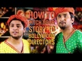 Must Watch! How You Should Pitch Your Script To Famous Bollywood Directors.